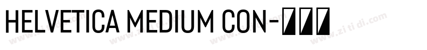 Helvetica Medium Con字体转换 Helvetica Medium Con字体转换